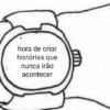 hora de criar histórias que nunca irão acontecer