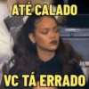 ATE CALADO VC TA ERRADO