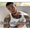 Sakit hati aku wak