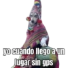 yo cuando llego a un lugar sin gps