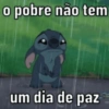 o pobre não tem um dia de paz
