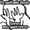 Ya sueltame Diosito tienes más guerreros