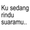 Ku sedang rindu suaramu..