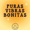 PURAS VIBRAS BONITAS
