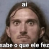 aí sabe o que ele fez