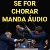 SE FOR CHORAR MANDA ÁUDIO 00:07