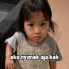 aku nyimak aja kak