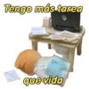 Tengo más tarea que vida
