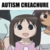 AUTISM CREACHURE