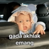 gada akhlak emang