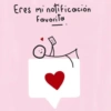 Eres mi notificación
Favorita
•11