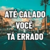 ATÉ CALADO VOCÊ 217 TÁ ERRADO