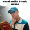 carai então é tudo
nosso
Marx