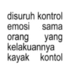 disuruh kontrol emosi sama orang yang kelakuannya kayak kontol
