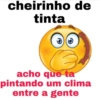 cheirinho de tinta Loveposting acho que ta pintando um clima entre a gente