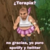 ¿Terapia?
sweet ceinstation
no gracias, yo puro
spotify y twitter