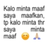 Kalo minta maaf saya maafkan, tp kalo minta thr saya minta maaf