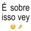 É sobre isso vey