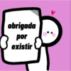obrigada
por
existir