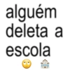 alguém deleta a escola