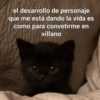 el desarrollo de personaje que me está dando la vida es como para convetirme en villano