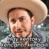 Hay kentoky,
kencanti, kenbaili