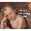 Si no es Una mierda Es otra