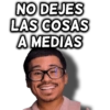 NO DEJES LAS COSAS A MEDIAS