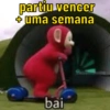 partiu vencer
+ uma semana
bai