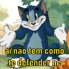 ai não tem como
te defender ne