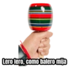 Lero lero, como balero mija