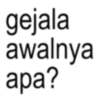 gejala awalnya apa?