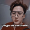 *juzga en aesthetic*