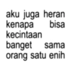 aku juga heran kenapa bisa kecintaan banget sama orang satu enih