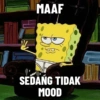 MAAF
BB
SEDANG TIDAK
MOOD
DIL