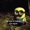 Sé que te bañas con agua