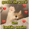 gosto de você um tantão assim