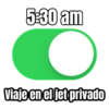 5:30 am Viaje en el jet privado