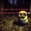Se que viste mi mensaje y no me queres respondero