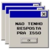 NÃO TENHO
RESPOSTA
PRA ISSO
OK