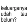 keluarganya udah belum? tau