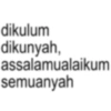 dikulum dikunyah, assalamualaikum semuanyah