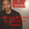 MALINIA gjes hombre bro tu opinión no Cuenta