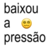 baixou a pressão