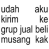 udah aku kirim ke grup jual beli musang kak