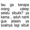 tau ga kenapa orang cakep selalu sibukk? ya karna... aduh nanti gua jelasin ya soalnya lagi sibuk