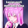 kasian pasti
mentalnya kena