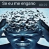 Se eu me engano 00:29