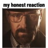 My honest reaction 11