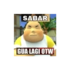 SABAR GUA LAGI OTW